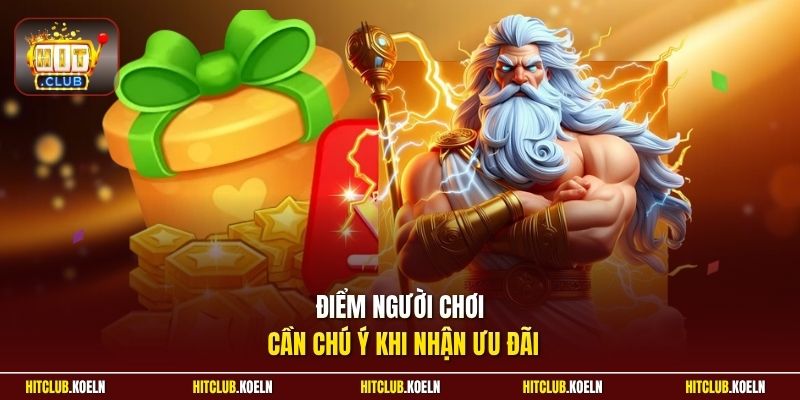 Điểm người chơi cần chú ý khi nhận ưu đãi