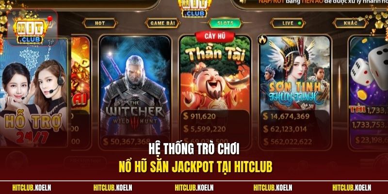 Hệ thống trò chơi nổ hũ săn Jackpot tại HitClub