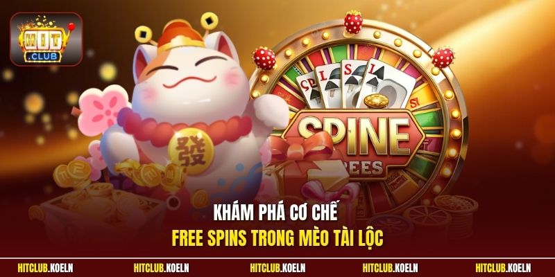 Khám phá cơ chế Free Spins trong Mèo Tài Lộc