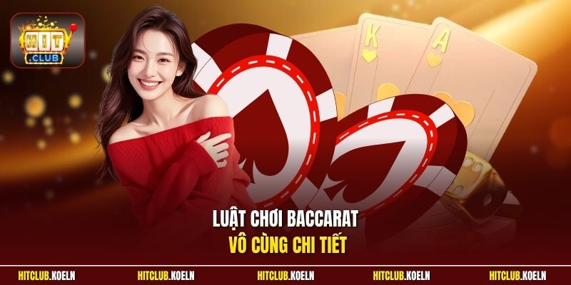 Luật chơi Baccarat vô cùng chi tiết
