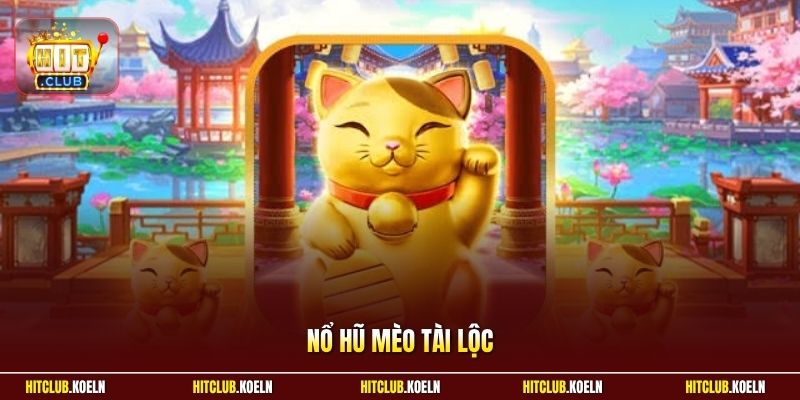 Nổ hũ Mèo Tài Lộc
