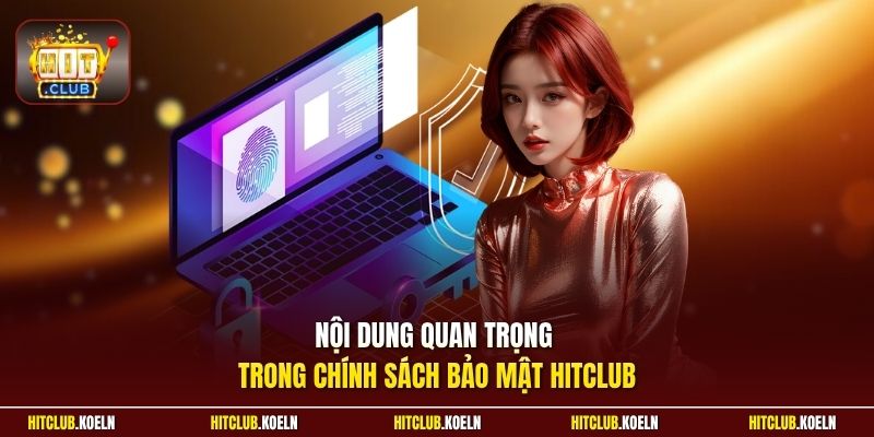 Nội dung quan trọng trong chính sách bảo mật Hitclub