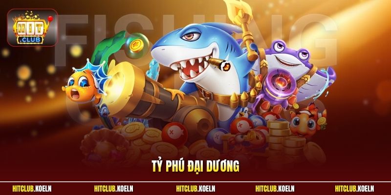 Tỷ Phú Đại Dương